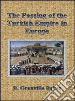 The passing of the turkish empire in Europe. E-book. Formato EPUB ebook