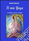 Il mio yoga. E-book. Formato Mobipocket ebook di Daniela Borgini