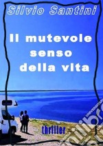 Il mutevole senso della vita. E-book. Formato Mobipocket ebook