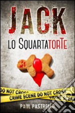 Jack lo squartatorte. E-book. Formato EPUB ebook