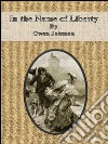 In the name of liberty. E-book. Formato EPUB ebook di Owen Johnson