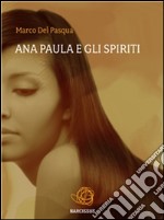 Ana Paula e gli spiriti. E-book. Formato EPUB