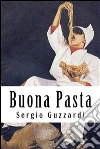 Buona pasta. E-book. Formato PDF ebook