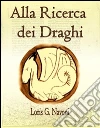 Alla ricerca dei draghi. E-book. Formato EPUB ebook di Loris G. Navoni