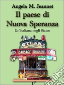 Il paese di Nuova Speranza. E-book. Formato EPUB ebook di Angela M. Jeannet