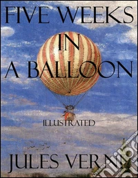 Five Weeks in a Balloon: Illustrated. E-book. Formato EPUB ebook