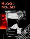 Rosso_ Magma. E-book. Formato Mobipocket ebook di Antonio Tardi