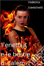 Venetika e le bestie di Salem. E-book. Formato EPUB ebook