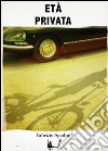 Età Privata. E-book. Formato Mobipocket ebook di Fabrizio Spadini