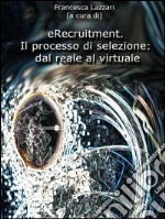 eRecruitment. Il processo di selezione: dal reale al virtuale. E-book. Formato EPUB ebook