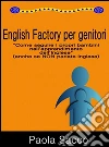 English factory per genitori. E-book. Formato EPUB ebook di Paola Sacco