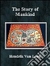 The story of mankind. E-book. Formato EPUB ebook di Hendrik Van Loon