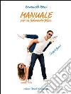 Manuale per un fidanzato felice. E-book. Formato EPUB ebook di Emanuele Renzi
