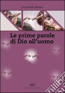 Le prime parole di Dio all'uomo. E-book. Formato EPUB ebook di Leonardo Bruni