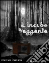 L'incubo Veggente. E-book. Formato Mobipocket ebook di Gianluca Carrabba