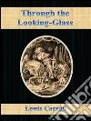 Through the looking-glass. E-book. Formato Mobipocket ebook di Lewis Carroll