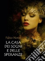 La casa dei sogni e delle speranze. E-book. Formato EPUB ebook