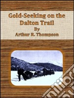 Gold-seeking on the Dalton Trail. E-book. Formato EPUB