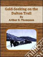 Gold-seeking on the Dalton Trail. E-book. Formato Mobipocket