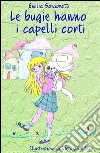 Le bugie hanno i capelli corti. E-book. Formato EPUB ebook di Emilia Sansonetti