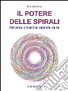 Il Potere delle Spirali - Perversa o Positiva dipende da te. E-book. Formato Mobipocket ebook di Emanuele Conte