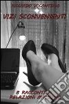 Vizi sconvenienti - 8 racconti di relazioni malsane. E-book. Formato EPUB ebook di Riccardo Volonterio