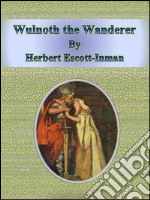 Wulnoth the wanderer. E-book. Formato EPUB ebook