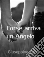 Forse arriva un angelo. E-book. Formato EPUB ebook