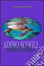 ADDIO SCOGLI ... Le peripezie di una tartaruga delle Galapagos. E-book. Formato Mobipocket ebook