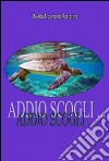 ADDIO SCOGLI ... Le peripezie di una tartaruga delle Galapagos. E-book. Formato EPUB ebook di Mirella Trasmondi