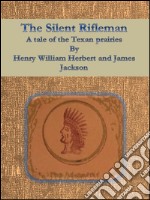 The silent rifleman: a tale of the texan prairies. E-book. Formato Mobipocket