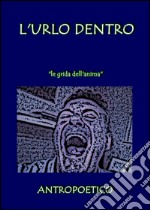 L'urlo dentro. E-book. Formato PDF ebook