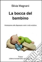 La bocca del bambino: introduzione alla disprassia orale in età evolutiva. E-book. Formato EPUB ebook