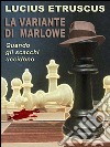 La variante di Marlowe (Un'indagine di Marlowe). E-book. Formato EPUB ebook