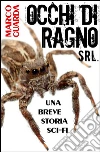 Occhi di Ragno Srl. (Una Novelette di Fantascienza #6). E-book. Formato EPUB ebook di Marco Guarda