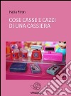 Cose casse e cazzi di una cassiera. E-book. Formato EPUB ebook