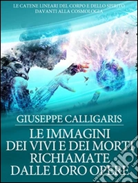 Le immagini dei vivi e dei morti richiamate dalle loro opere. E-book. Formato EPUB ebook