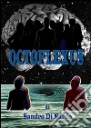 Octoflexus. E-book. Formato Mobipocket ebook di Sandro Di Nardo