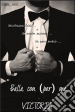 Balla con (per) me. E-book. Formato EPUB ebook