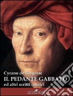 Il pedante gabbato (ed altri scritti comici). E-book. Formato Mobipocket