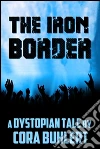 The iron border. E-book. Formato Mobipocket ebook di Cora Buhlert