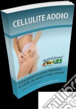 Cellulite addio. E-book. Formato PDF ebook