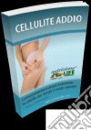 Cellulite addio. E-book. Formato PDF ebook