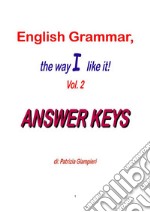 English Grammar, the way I like it!(Vol.2)_ANSWER KEYS. E-book. Formato PDF ebook