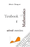 Textbook of Mathematics 1 solved exercises. E-book. Formato Mobipocket ebook di Alessio Mangoni