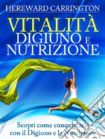 Vitalità Digiuno e Nutrizione (Tradotto)Scopri come conquistarla con il Digiuno e la Nutrizione. E-book. Formato EPUB ebook