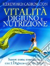 Vitalità Digiuno e Nutrizione (Tradotto)Scopri come conquistarla con il Digiuno e la Nutrizione. E-book. Formato EPUB ebook