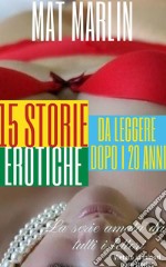 15 Storie Erotiche  da leggere dopo i 20 anni (porn stories). E-book. Formato EPUB ebook