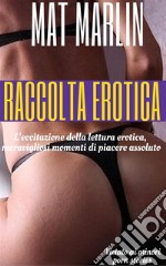 Raccolta erotica (porn stories). E-book. Formato EPUB ebook