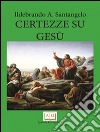 Certezze su GESU'. E-book. Formato Mobipocket ebook di Ildebrando Santangelo